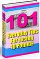 101 Everyday Tips for Losing 10 Pounds